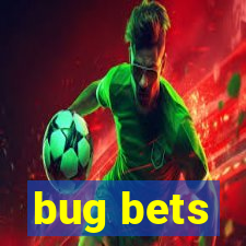 bug bets